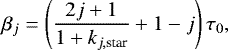 Mathematical equation: \begin{equation*}\beta_j = \left(\frac{2j+1}{1+k_{j,\textrm{star}}} + 1 - j \right) \tau_0, \end{equation*}