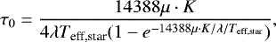 Mathematical equation: \begin{equation*}\tau_0 = \frac{14388 \mu \cdot K}{4\lambda T_{\textrm{eff,star}} (1-e^{-14388 \mu \cdot K / \lambda / T_{\textrm{eff,star}}})}, \end{equation*}