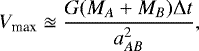 Mathematical equation: \begin{equation*}V_{\textrm{max}} \approxeq \frac{G(M_{A}+ M_{B}) \Delta t}{a^2_{AB}}, \end{equation*}