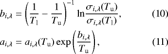 Mathematical equation: \begin{align}&b_{i,\lambda}=\left(\frac{1}{T_{\textrm{l}}}-\frac{1}{T_{\textrm{u}}}\right)^{-1}\textrm{ln}\frac{\sigma_{i,\lambda}(T_{\textrm{u}})}{\sigma_{i,\lambda}(T_{\textrm{l}})},\\ &a_{i,\lambda}=a_{i,\lambda}(T_{\textrm{u}})\exp\left(\frac{b_{i,\lambda}}{T_{\textrm{u}}}\right), \end{align}