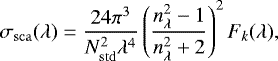 Mathematical equation: \begin{align*} \sigma_{\mathrm{sca}}(\lambda)=\frac{24\pi^3 }{N_{\mathrm{std}}^2 \lambda^4 }\left(\frac{n_{\lambda}^2-1}{n_{\lambda}^2+2}\right)^2F_k(\lambda), \end{align*}