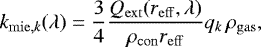 Mathematical equation: \begin{align*} k_{\mathrm{mie},k}(\lambda)=\frac{3}{4}\frac{Q_{\mathrm{ext}}(r_{\mathrm{eff}},\lambda)}{\rho_{\mathrm{con}} r_{\mathrm{eff}}} q_{k} \,\rho_{\mathrm{gas}}, \end{align*}