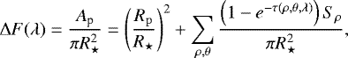Mathematical equation: \begin{align*}\Delta F(\lambda)=\frac{A_{\textrm{p}}}{\pi R_{\star}^2}=\left(\frac{R_{\mathrm{p}}}{R_{\star}}\right)^2+\sum_{\rho,\theta}\frac{\left(1-e^{-\tau (\rho,\theta,\lambda)}\right)S_{\rho}}{\pi R_{\star}^2}, \end{align*}