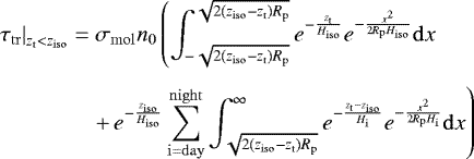 Mathematical equation: \begin{align*} \hspace*{-2pt}\left. \tau_{\mathrm{tr}} \right|_{\z_{\mathrm{t}}<z_{\mathrm{iso}}} =&\;\sigma_{\mathrm{mol}} \ngas_0 \left(\int_{-\sqrt{2(z_{\mathrm{iso}}-\z_{\mathrm{t}})R_{\mathrm{p}}}}^{\sqrt{2(z_{\mathrm{iso}}-\z_{\mathrm{t}})R_{\mathrm{p}}}} e^{-\frac{\z_{\mathrm{t}}}{\H_{\mathrm{iso}}}}e^{-\frac{x^2}{2 R_{\mathrm{p}} \H_{\mathrm{iso}}}}\mathrm{d} x \right. \nonumber\\[4pt] &\left. +\,e^{-\frac{z_{\mathrm{iso}}}{\H_{\mathrm{iso}}}}\sum_{\mathrm{i=day}}^{\mathrm{night}}\int_{\sqrt{2(z_{\mathrm{iso}}-\z_{\mathrm{t}})R_{\mathrm{p}}}}^{\infty} e^{-\frac{\z_{\mathrm{t}}-z_{\mathrm{iso}}}{\H_{\mathrm{i}}}}e^{-\frac{x^2}{2 R_{\mathrm{p}} \H_{\mathrm{i}}}}\mathrm{d} x\right)\nonumber \end{align*}