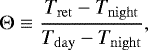 Mathematical equation: \begin{align*} \Theta\equiv\frac{\temp_{\mathrm{ret}}-\temp_{\mathrm{night}}}{\temp_{\mathrm{day}}-\temp_{\mathrm{night}}}, \end{align*}