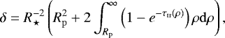 Mathematical equation: \begin{align*} \delta=R_{\star}^{-2}\left(R_{\mathrm{p}}^2+2\int_{R_{\mathrm{p}}}^{\infty} \left(1-e^{-\tau_{\mathrm{tr}}(\rho)}\right)\rho \mathrm{d}\rho \right),\end{align*}