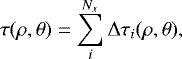 Mathematical equation: \begin{align*} \tau (\rho,\theta)=\sum_{i}^{N_{x}}\dtaurt_{i}(\rho,\theta), \end{align*}
