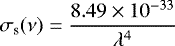 Mathematical equation: \begin{align*} \sigma_{\textrm{s}}(\nu)=\frac{8.49\times10^{-33}}{\lambda^4} \end{align*}