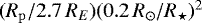Mathematical equation: $(R_{\mathrm{p}}/2.7\,R_E)(0.2\,R_{\odot} /R_{\star})^2$