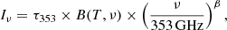 Mathematical equation: $$ \begin{aligned} I_{\nu } = \tau _{353} \times B(T, \nu ) \times \left(\frac{\nu }{353 \, \mathrm{GHz}}\right)^{\beta }, \end{aligned} $$