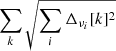 Mathematical equation: $ \sum_k \sqrt{\sum_i{{\Delta_{\nu_i}[k]^2}}} $