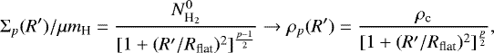 Mathematical equation: \begin{eqnarray*} \Sigma_p(R')/\mu m_{\textrm{H}} = \frac{N_{\textrm{H}_2}^0}{[1+(R'/R_{\textrm{flat}})^2]^{\frac{p-1}{2}}} \to \rho_{p}(R') = \frac{\rho_{\textrm{c}}}{[1+(R'/R_{\textrm{flat}})^2]^{\frac{p}{2}}}, \end{eqnarray*}