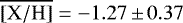 Mathematical equation: $\overline{\mathrm{[X/H]}} = -1.27\,{\pm}\, 0.37$