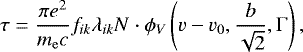 Mathematical equation: \begin{equation*} \tau = \frac{\pi e^2}{m_{\mathrm{e}} c}f_{ik}\lambda_{ik} N \cdot \phi_V\left(v-v_{0}, \dfrac{b}{\sqrt{2}}, \Gamma \right), \vspace*{-4pt}\end{equation*}