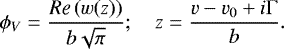 Mathematical equation: \begin{equation*} \phi_V = \frac{\textit{Re}\left(w(z)\right)}{b \sqrt{\pi}};\quad z = \frac{v-v_{0} + i\Gamma}{b}. \end{equation*}