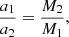 Mathematical equation: $$ \begin{aligned} \frac{a_1}{a_2} = \frac{M_2}{M_1}, \end{aligned} $$