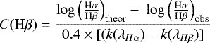 Mathematical equation: \begin{align*} C({\textrm{H}\beta})= \frac{\log\Big(\frac{{\textrm{H}\alpha}}{{\textrm{H}\beta}}\Big)_{\textrm{theor}} - \ \log\Big(\frac{{\textrm{H}\alpha}}{{\textrm{H}\beta}}\Big)_{\textrm{obs}} }{0.4\times [(k(\lambda_{H\alpha})-k(\lambda_{H\beta})]} \vspace*{-4pt}\end{align*}