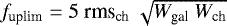 Mathematical equation: $f_{\textrm{uplim}}=5\ {\textrm{rms}_{\textrm{ch}}}\ \sqrt{W_{\textrm{gal}}\ W_{\textrm{ch}}}$