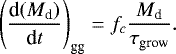Mathematical equation: \begin{equation*} \left(\frac{\textrm{d}(M_{\textrm{d}})}{\textrm{d}t}\right)_{\textrm{gg}}=f_c \frac{M_{\textrm{d}}}{\tau_{\textrm{grow}}} .\end{equation*}