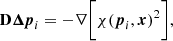 Mathematical equation: $$ \begin{aligned} \mathbf D {{\boldsymbol{\Delta {p}}}_{i}} = - \nabla \bigg [ \chi ({\boldsymbol{p}}_i, {\boldsymbol{x}})^2\bigg ], \end{aligned} $$