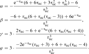 Mathematical equation: $$ \begin{aligned} \alpha&= -\frac{\mathrm{e} ^{-\tau _{\rm uc}}(6+6\tau _{\rm uc}+3\tau _{\rm uc}^2+\tau _{\rm uc}^3) - 6}{\tau _{\rm uc}^3},\nonumber \\ \beta&= \frac{-6+\tau _{\rm uc}(6+\tau _{\rm uc}(\tau _{\rm uc}-3)) + 6\mathrm{e} ^{-\tau _{\rm uc}}}{\tau _{\rm uc}^3},\nonumber \\ \gamma&= 3\cdot \frac{2\tau _{\rm uc} -6 +\mathrm{e} ^{-\tau _{\rm uc}}(6+\tau _{\rm uc}(\tau _{\rm uc}+4))}{\tau _{\rm uc}^3},\nonumber \\ \varphi&= 3\cdot \frac{-2\mathrm{e} ^{-\tau _{\rm uc}}(\tau _{\rm uc}+3) + 6 +\tau _{\rm uc}(\tau _{\rm uc}-4)}{\tau _{\rm uc}^3}\cdot \end{aligned} $$
