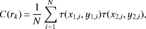 Mathematical equation: \begin{equation*} C(r_k)\,{=}\,\frac{1}{N}\sum_{i=1}^N \tau(x_{1,i},y_{1,i})\tau(x_{2,i},y_{2,i}), \end{equation*}