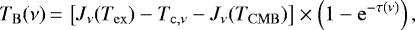 Mathematical equation: \begin{equation*}T_{\mathrm{B}}(\nu)\,{=}\,\left[J_{\nu}(T_{\mathrm{ex}})-T_{\mathrm{c,\nu}}-J_{\nu}(T_{\mathrm{CMB}})\right]\times\left(1-\mathrm{e}^{-\tau(\nu)}\right), \end{equation*}
