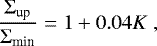 Mathematical equation: \begin{equation*}\frac{\Sigma_{\textrm{up}}}{\Sigma_{\textrm{min}}} = 1 + 0.04 K \ , \vspace*{-2pt}\end{equation*}