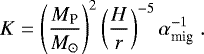 Mathematical equation: \begin{equation*} K = \left( \frac{M_{\textrm{P}}}{{M}_{\odot}} \right)^2 \left( \frac{H}{r} \right)^{-5} \alpha_{\textrm{mig}}^{-1} \. \end{equation*}