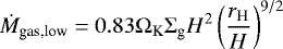 Mathematical equation: \begin{equation*} \dot{M}_{\textrm{gas,low}} = 0.83 \Omega_{\textrm{K}} \Sigma_{\textrm{g}} H^2 \left( \frac{r_{\textrm{H}}}{H} \right)^{9/2} \end{equation*}
