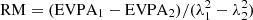 Mathematical equation: $ {\rm{RM}} = ({\rm{EVP}}{{\rm{A}}_1} - {\rm{EVP}}{{\rm{A}}_2})/(\lambda _1^2 - \lambda _2^2) $