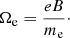 Mathematical equation: $$ \begin{aligned} \Omega _{\rm e}= \frac{eB}{m_{\rm e}}\cdot \end{aligned} $$