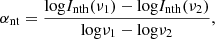 Mathematical equation: $$ \begin{aligned} \alpha _{\mathrm{nt} } = \frac{\mathrm{log} I_{\rm nth}(\nu _1) - \mathrm{log} I_{\rm nth}(\nu _2)}{\mathrm{log} \nu _1 - \mathrm{log} \nu _2}, \end{aligned} $$