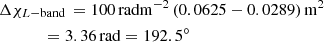 Mathematical equation: $$ \begin{aligned}&\Delta \chi _{{ L}-\mathrm{band} }\, = 100\,{\mathrm{rad m} ^{-2}} \, (0.0625-0.0289)\,\mathrm{m} ^2 \nonumber \\&\qquad \quad \,\,= 3.36\,\mathrm{rad} = 192.5^{\circ }\end{aligned} $$