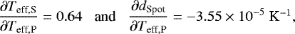 Mathematical equation: \begin{equation*} \frac{\partial \mbox{$T_{\textrm{eff,S}}$}}{\partial \mbox{$T_{\textrm{eff,P}}$}} = 0.64 \;\;\; \mbox{and} \;\;\; \frac{\partial \mbox{$d_{\textrm{Spot}}$} }{\partial \mbox{$T_{\textrm{eff,P}}$}} = -3.55 \times 10^{-5}~\mbox{K$^{-1}$}, \end{equation*}