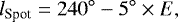 Mathematical equation: \begin{equation*} l_{\textrm{Spot}} = 240^{\circ} - 5^{\circ} \times E,\end{equation*}