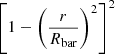 Mathematical equation: $ \left[1-\left(\frac{r}{R_{\mathrm{bar}}}\right)^2\right]^2 $