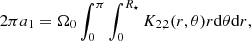 Mathematical equation: $$ \begin{aligned}&2\pi a_1 = \Omega _0\int _0^{\pi }\int _{0}^{R_{\star }} K_{2,2}(r,\theta )r\mathrm{d}\theta \mathrm{d}r,\end{aligned} $$