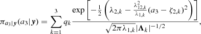 Mathematical equation: $$ \begin{aligned} \pi _{a_3\vert \boldsymbol{y}}(a_3\vert \boldsymbol{y}) = \sum _{k=1}^3 q_k\frac{\exp \left[ -\frac{1}{2}\left(\lambda _{2,k} - \frac{\lambda _{12,k}^2}{\lambda _{1,k}} (a_3 - \zeta _{2,k})^2\right) \right]}{\sqrt{2\pi \lambda _{1,k}}\vert {\boldsymbol{\Lambda }}_k\vert ^{-1/2}}, \end{aligned} $$
