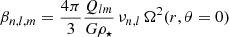 Mathematical equation: $$ \begin{aligned}&\beta _{n,l,m} = \frac{4 \pi }{3} \frac{Q_{lm}}{G \rho _\star }\,\nu _{n,l}\,\Omega ^2(r, \theta =0) \end{aligned} $$