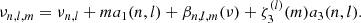 Mathematical equation: $$ \begin{aligned} \nu _{n,l,m} = \nu _{n,l} + ma_1(n,l) + \beta _{n,l,m}(\nu ) + \zeta _3^{(l)}(m)a_3(n,l). \end{aligned} $$