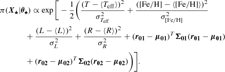 Mathematical equation: $$ \begin{aligned}&\pi (\boldsymbol{X_{\star }}\vert \boldsymbol{\theta _{\star }}) \propto \exp \Bigg [-\frac{1}{2} \Bigg ( \frac{(T - \langle T_{\mathrm{eff} } \rangle )^2}{\sigma ^2_{T_{\mathrm{eff} }}} + \frac{(\mathrm{[Fe/H]} - \langle \mathrm{[Fe/H]} \rangle )^2}{\sigma ^2_{\mathrm{[Fe/H]} }} \nonumber \\&\qquad \qquad + \frac{(L - \langle L \rangle )^2}{\sigma ^2_L} + \frac{(R - \langle R\rangle )^2}{\sigma ^2_R} + ({\boldsymbol{r_{01}}} - {\boldsymbol{\mu _{01}}})^T{\boldsymbol{\Sigma _{01}}}({\boldsymbol{r_{01}}} - {\boldsymbol{\mu _{01}}}) \nonumber \\&\qquad \qquad + ({\boldsymbol{r_{02}}} - {\boldsymbol{\mu _{02}}})^T{\boldsymbol{\Sigma _{02}}}({\boldsymbol{r_{02}}} - {\boldsymbol{\mu _{02}}}) \Bigg )\Bigg ]. \end{aligned} $$