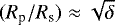 Mathematical equation: $(R_{\textrm{p}}/R_{\textrm{s}})\approx\sqrt{\delta}$