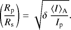 Mathematical equation: \begin{equation*}{\Bigg (} \frac{R_{\textrm{p}}}{R_{\textrm{s}}} {\Bigg )} = \sqrt{\delta \ \frac{\langle I \rangle_{\textrm{A}}}{I_{\textrm{p}}}}. \vspace*{-4pt}\end{equation*}
