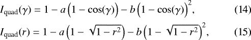 Mathematical equation: \begin{align}&I_{\textrm{quad}}(\gamma) = 1 - a\,{\Big (}1-\cos(\gamma){\Big )} - b\,{\Big (}1-\cos(\gamma) {\Big )}^2,\\ &I_{\textrm{quad}}(r) = 1 - a\,{\Big (}1- \sqrt{1-r^2} {\Big )} - b\,{\Big (}1 - \sqrt{1-r^2} {\Big )}^2, \end{align}