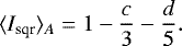 Mathematical equation: \begin{equation*}\langle I_{\textrm{sqr}} \rangle_A = 1 - \frac{c}{3} - \frac{d}{5}. \end{equation*}