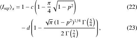 Mathematical equation: \begin{align}{\langle}I_{\textrm{sqr}}{\rangle}_x =&\, 1 - c\left( 1 - \frac{\pi}{4} \sqrt{1-p^2} \right) \\[2pt] & -d \left( 1 - \frac{\sqrt{\pi} \ (1-p^2)^{1/4} \ \Gamma\left(\frac{5}{4}\right)}{2 \ \Gamma\left(\frac{7}{4}\right)} \right), \end{align}
