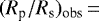 Mathematical equation: $(R_{\textrm{p}}/R_{\textrm{s}})_{\textrm{obs}}{\,=}$