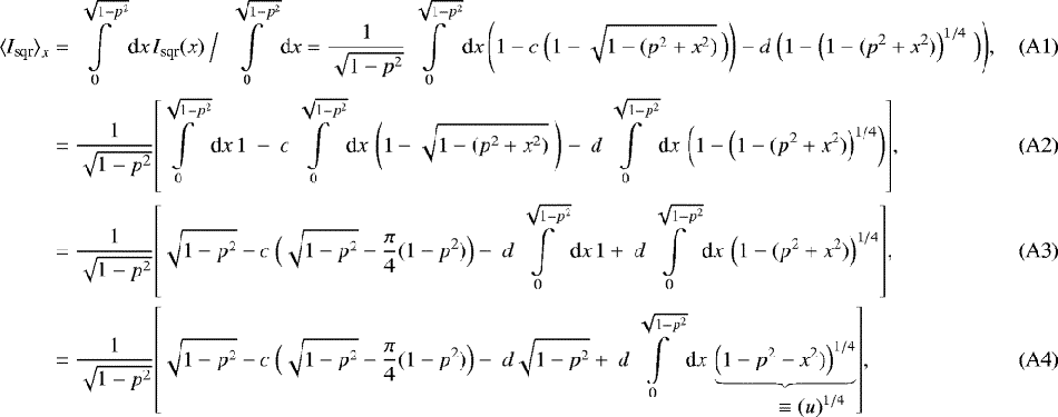 Mathematical equation: \begin{align}{\langle}I_{\textrm{sqr}}{\rangle}_x &= \displaystyle \int\displaylimits_{0}^{\sqrt{1-p^2}} \textrm{d}x \, I_{\textrm{sqr}}(x) \ {\Big /} \ \displaystyle \int\displaylimits_{0}^{\sqrt{1-p^2}} \textrm{d}x = \frac{1}{\sqrt{1-p^2}} \int\displaylimits_{0}^{\sqrt{1-p^2}} \textrm{d}x \, {\Bigg (} 1 - c \ {\Big (} 1 - \sqrt{ 1- (p^2 + x^2) } \, {\Big )} {\Bigg )} - d \ {\Big (} 1 - \left( 1- (p^2 + x^2) \right)^{1/4} \, {\Big )} {\Bigg )}, \\ &= \frac{1}{\sqrt{1-p^2}} {\left[\!\int\displaylimits_{0}^{\sqrt{1-p^2}} \textrm{d}x \, 1 \ - \ c \int\displaylimits_{0}^{\sqrt{1-p^2}} \textrm{d}x \, \left( 1 - \sqrt{1-(p^2+x^2)} \ \right) - \ d \int\displaylimits_{0}^{\sqrt{1-p^2}} \textrm{d}x \, \left( 1 - \left(1-(p^2+x^2)\right)^{1/4} \right) \right]}, \\ &= \frac{1}{\sqrt{1-p^2}} {\left[ \sqrt{1-p^2} - c \ {\Big (} \sqrt{1-p^2} - \frac{\pi}{4}(1-p^2) {\Big)} - \ d \int\displaylimits_{0}^{\sqrt{1-p^2}} \textrm{d}x \, 1 + \ d \int\displaylimits_{0}^{\sqrt{1-p^2}} \textrm{d}x \, \left(1-(p^2+x^2)\right)^{1/4}\right]}, \\&= \frac{1}{\sqrt{1-p^2}} {\left[ \sqrt{1-p^2} - c \ {\Big (} \sqrt{1-p^2} - \frac{\pi}{4}(1-p^2) {\Big)} - \ d \sqrt{1-p^2} + \ d \int\displaylimits_{0}^{\sqrt{1-p^2}} \textrm{d}x \, \underbrace{ \left(1-p^2-x^2)\right)^{1/4}}_{\displaystyle \hspace{0.87cm} \equiv (u)^{1/4}}\right]}, \end{align}