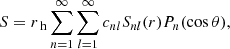 Mathematical equation: $$ \begin{aligned} S&=r_\text{ h}\sum _{n=1}^{\infty }\sum _{l=1}^{\infty } c_{nl} S_{nl}(r)P_{n}(\cos \theta ), \end{aligned} $$